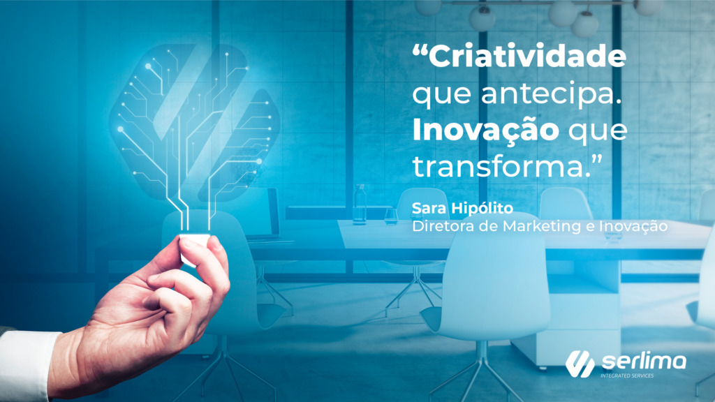 Criatividade que antecipa. Inovação que transforma - Sara Hipólito Marketing
